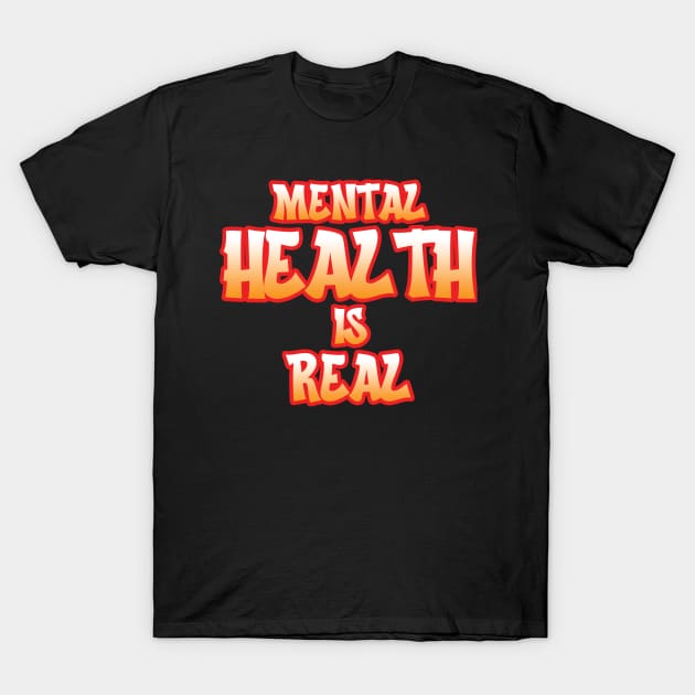 Mental Health Is Real T-Shirt by MonkeyLogick